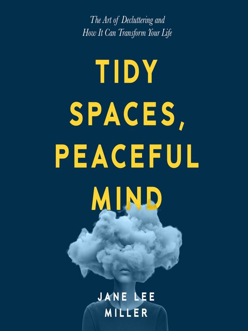 Title details for Tidy Spaces, Peaceful Mind by Jane Lee Miller - Wait list